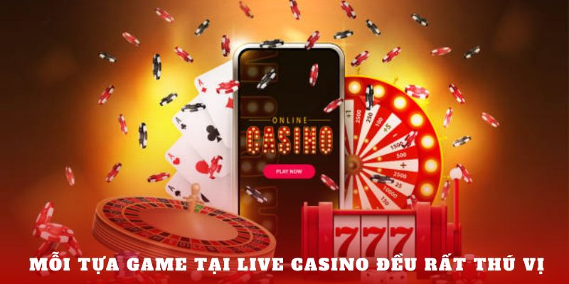 Mỗi tựa game tại Live Casino đều rất thú vị 